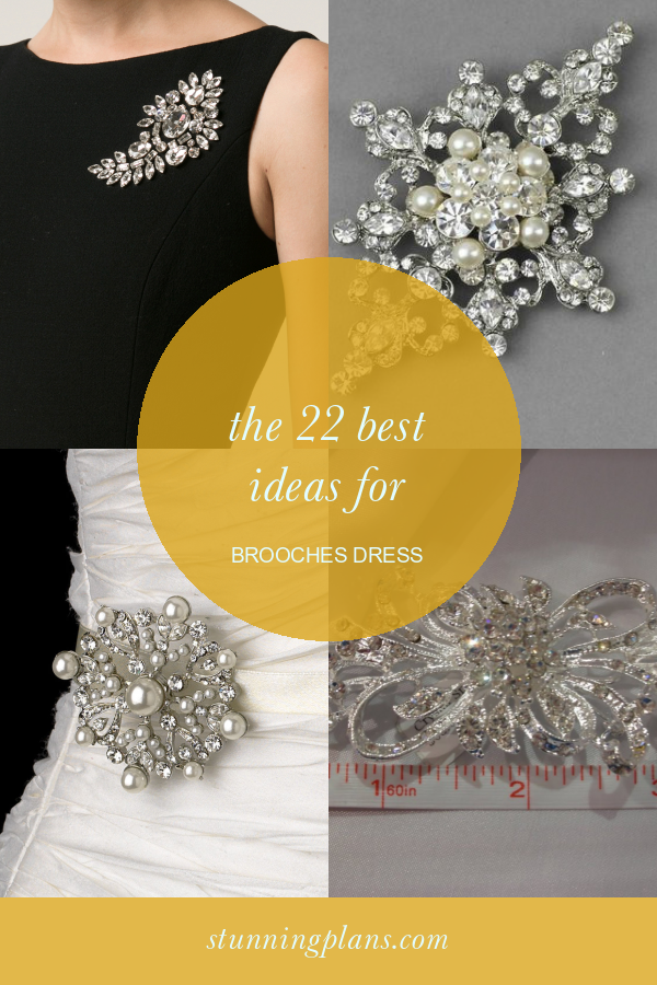 The 22 Best Ideas for Brooches Dress Home, Family, Style and Art Ideas